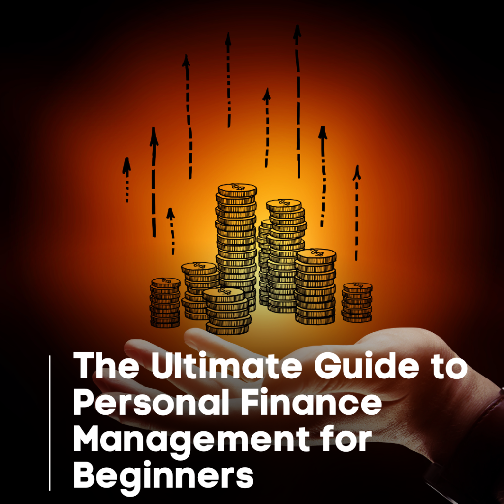 The Ultimate Guide to Personal Finance Management for Beginners