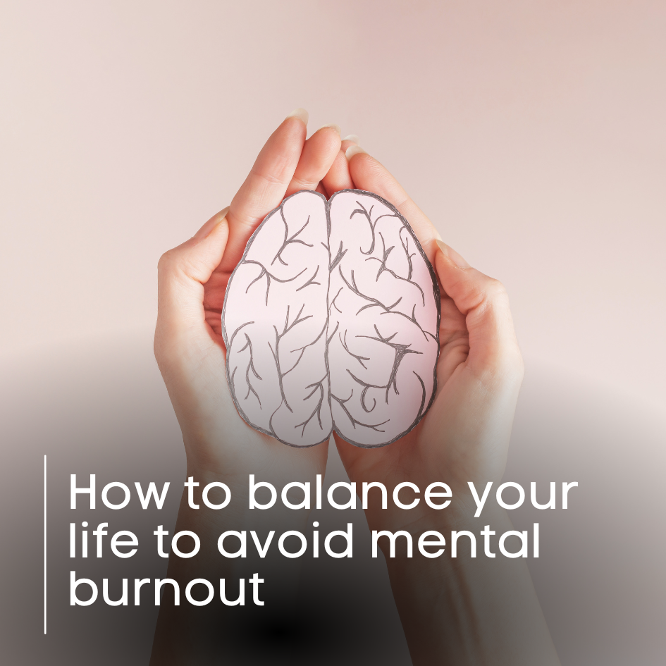 How to balance your life to avoid mental burnout